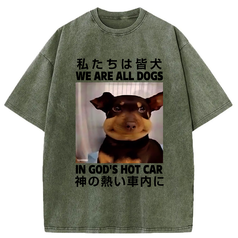 Tokyo-Tiger We Are All Dogs In God's Hot Car Washed T-Shirt