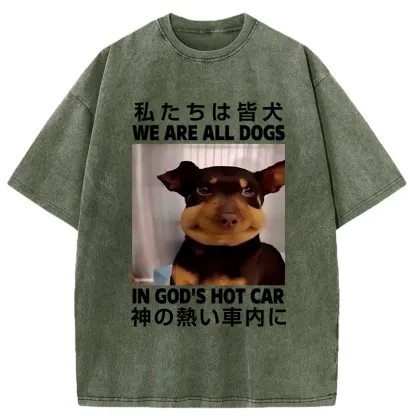 Tokyo-Tiger We Are All Dogs In God's Hot Car Washed T-Shirt