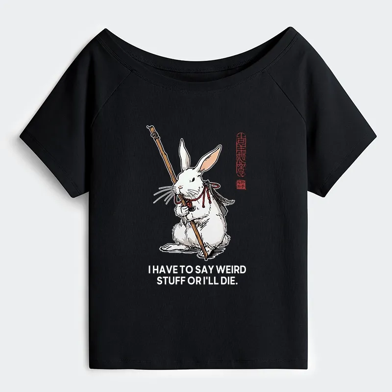 Tokyo-Tiger Rabbit Gotta Say Weird Stuff Or Die Off Shoulder T-Shirt