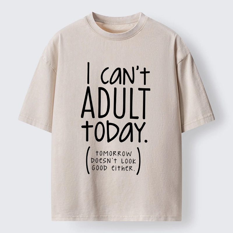 Tokyo-Tiger No Adulting Today Relatable Meme Washed T-Shirt