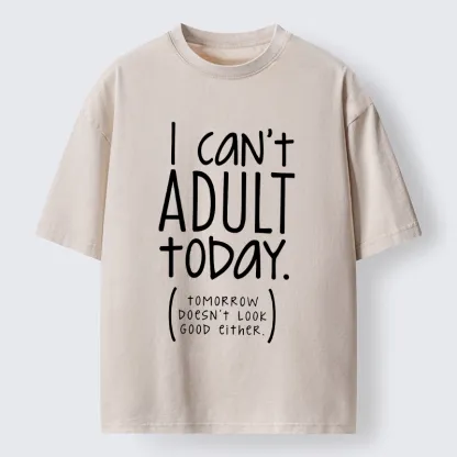 Tokyo-Tiger No Adulting Today Relatable Meme Washed T-Shirt