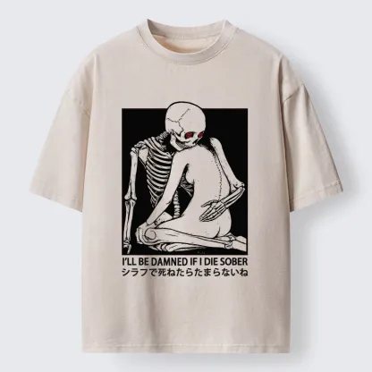Tokyo-Tiger I Will Be Damned If I Die Sober Washed T-Shirt