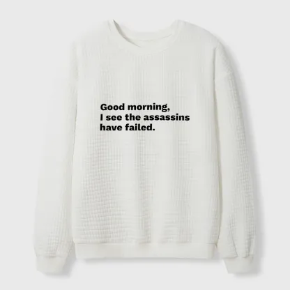 Tokyo-Tiger Assassins Failed Morning Quote Art Waffle Sweatshirt