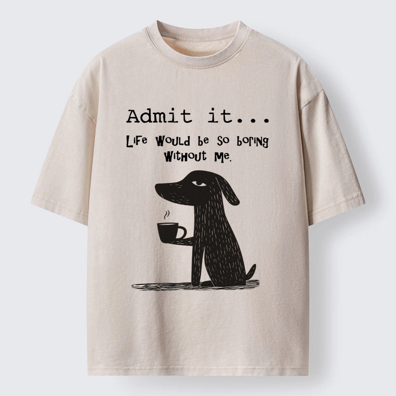 Tokyo-Tiger Life Is Dull Without This Good Boy Washed T-Shirt