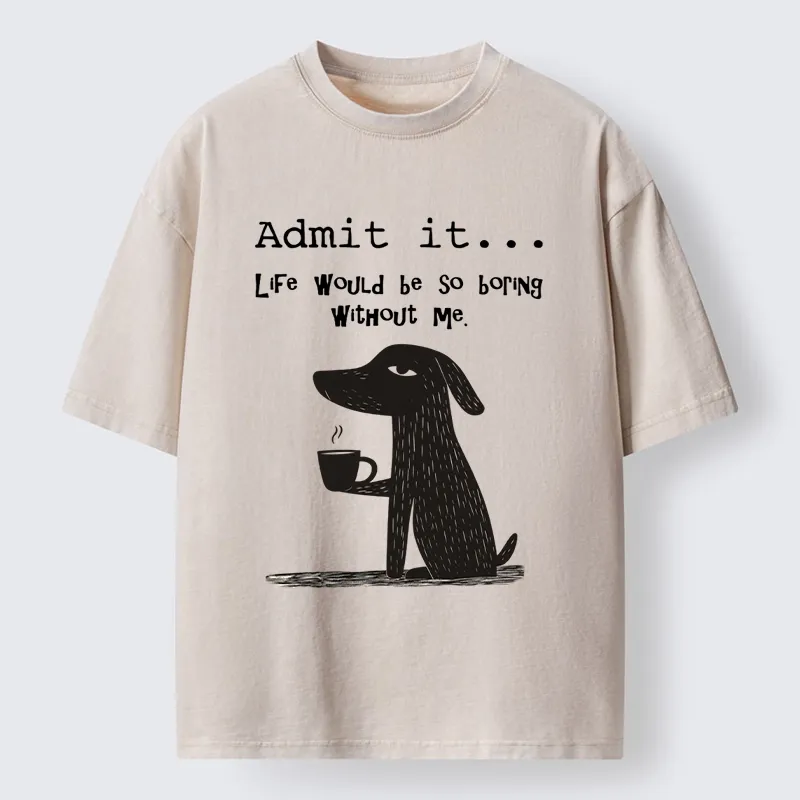 Tokyo-Tiger Life Is Dull Without This Good Boy Washed T-Shirt