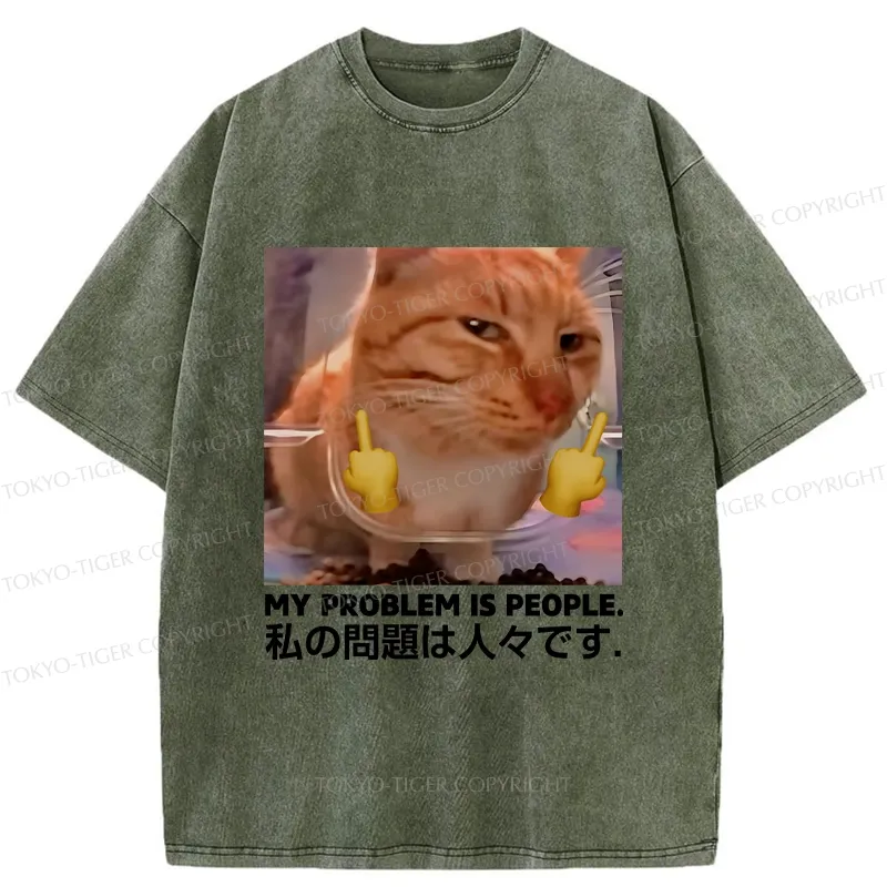 Tokyo-Tiger My Problem Is People Washed T-Shirt