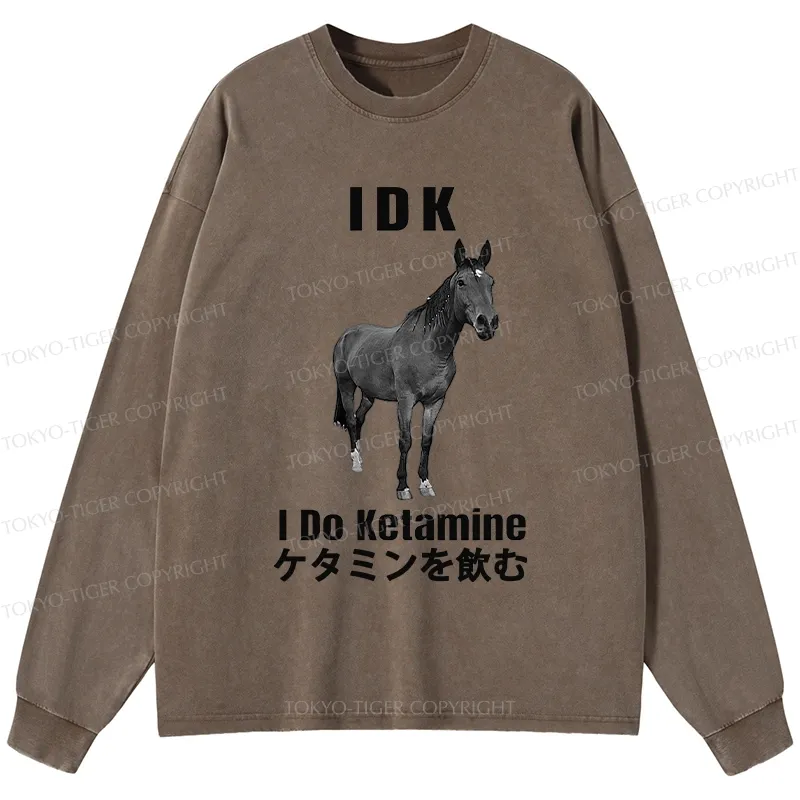 Tokyo-Tiger IDK I Do Ketamine Washed Long Sleeve T-Shirt