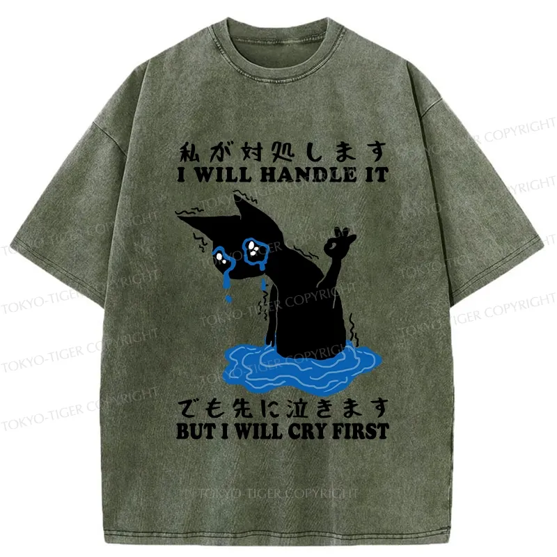 Tokyo-Tiger I Will Handle It But I Will Cry First Washed T-Shirt