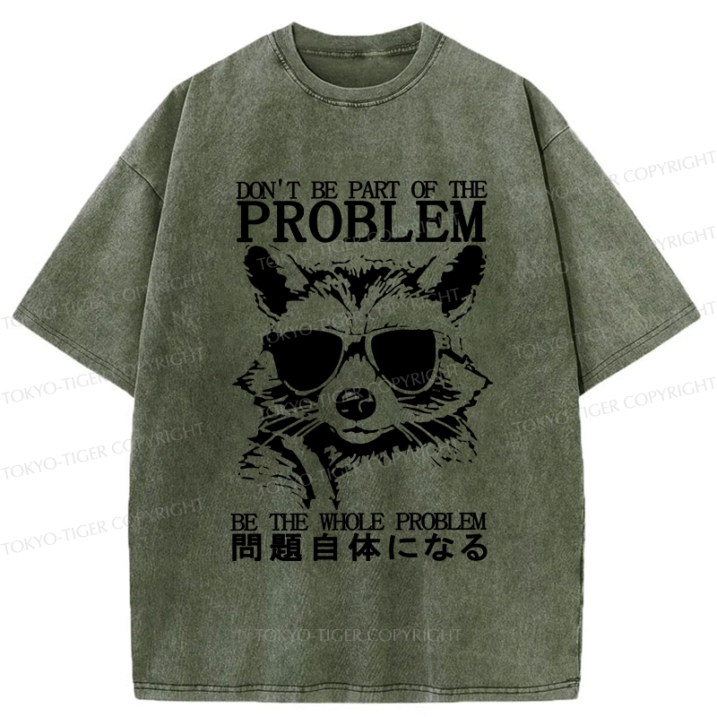 Tokyo-Tiger Be The Whole Problem Raccoon Washed T-Shirt