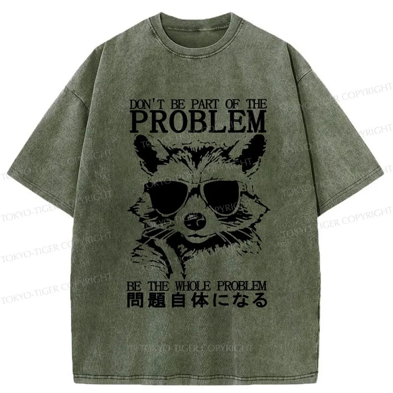 Tokyo-Tiger Be The Whole Problem Raccoon Washed T-Shirt