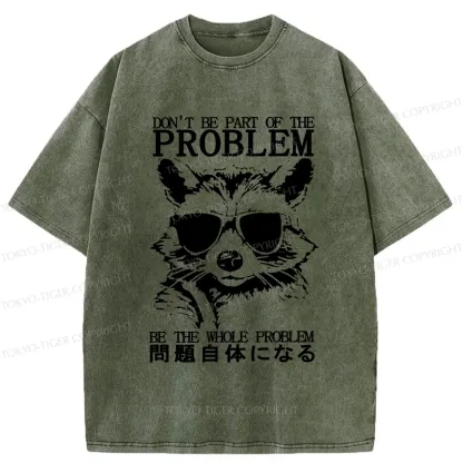 Tokyo-Tiger Be The Whole Problem Raccoon Washed T-Shirt