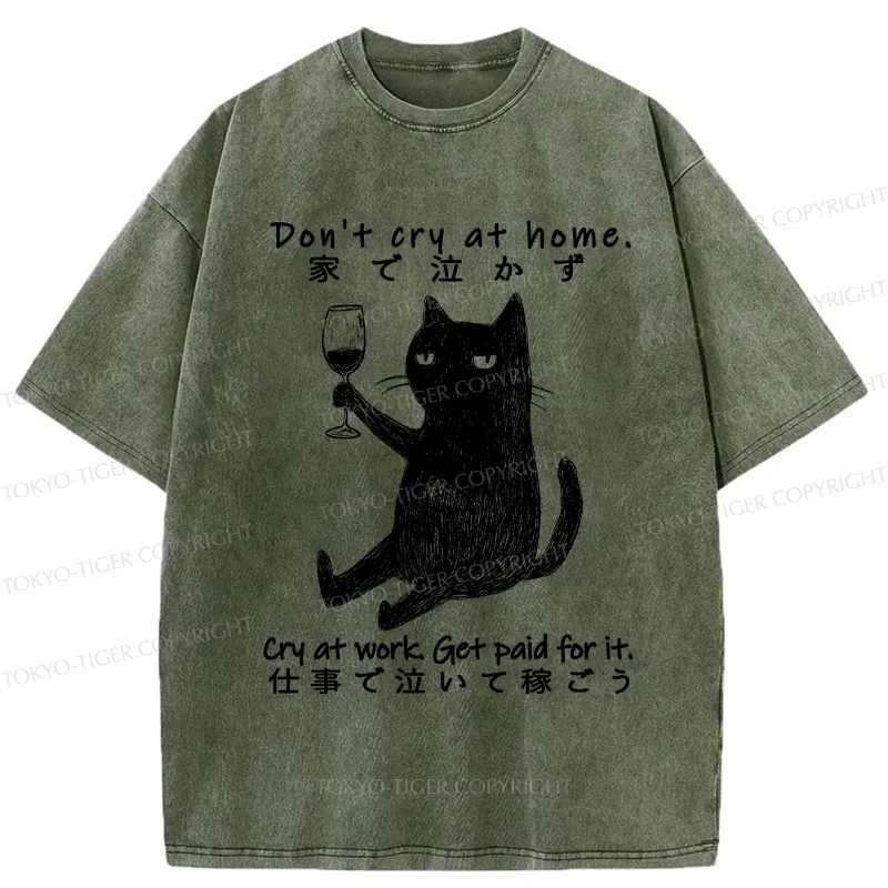 Tokyo-Tiger Don't Cry At Home Funny Washed T-Shirt