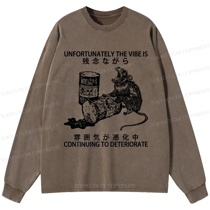 Tokyo-Tiger The Vibe Is Continuing To Deteriorate Washed Long Sleeve T-Shirt