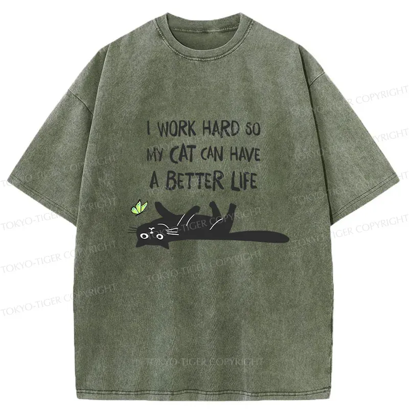 Tokyo-Tiger I Work Hard So My Cat Can Have A Better Life Washed T-Shirt