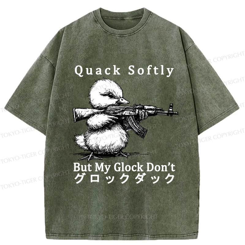 Tokyo-Tiger Quack Softly But My Glock Don't Washed T-Shirt