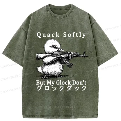 Tokyo-Tiger Quack Softly But My Glock Don't Washed T-Shirt