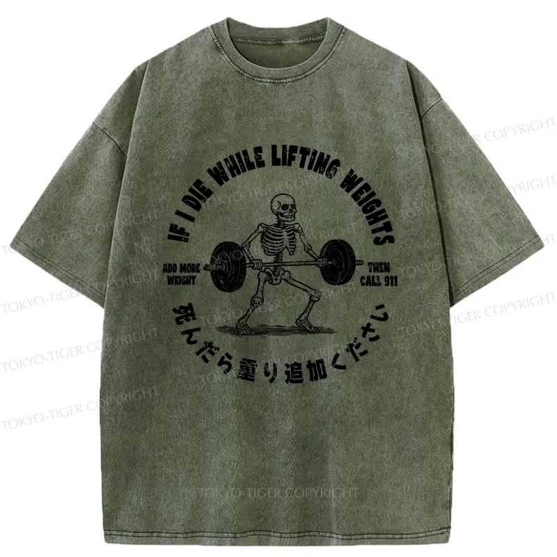 Tokyo-Tiger If I Die While Lifting Funny Washed T-Shirt