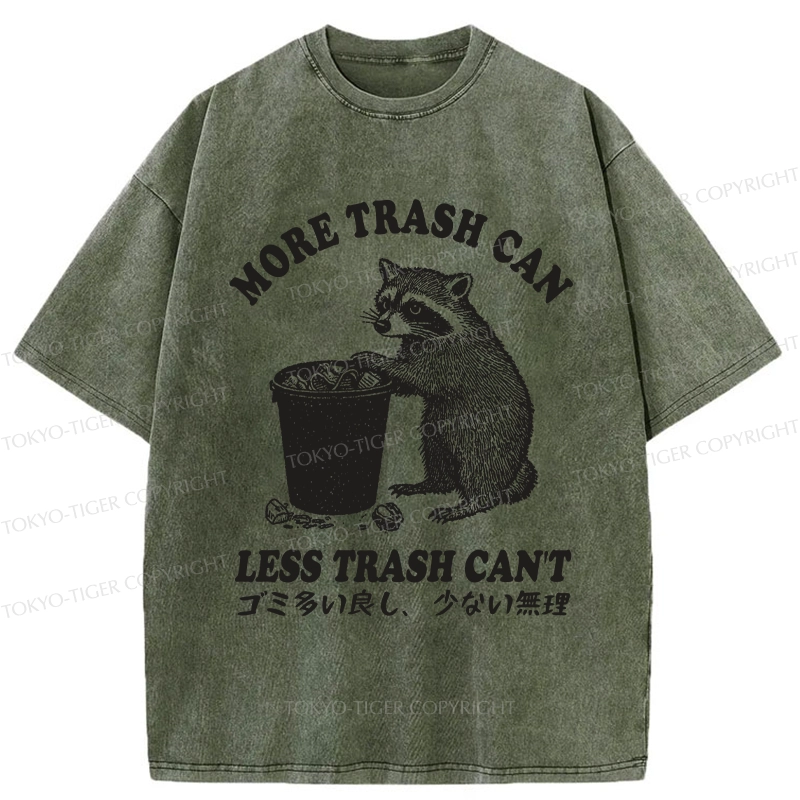 Tokyo-Tiger More Trash Can Less Trash Can't Washed T-Shirt