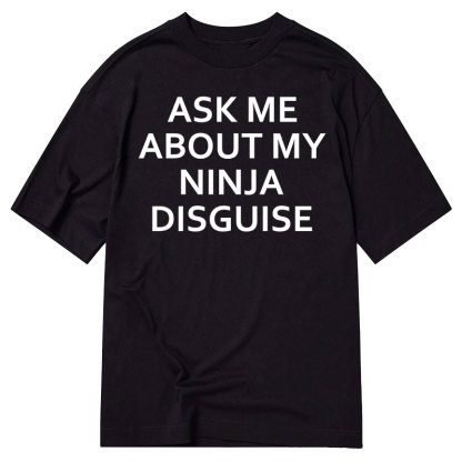 Tokyo-Tiger Ask Me About My Ninja Disguise Classic Flip T-Shirt