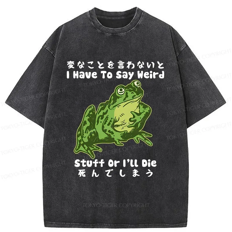 Tokyo-Tiger Frog Have To Say Weird Washed T-Shirt