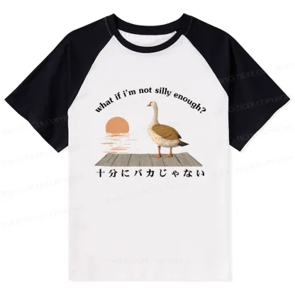 Tokyo-Tiger What If I'm Not Silly Enough Raglan T-shirt