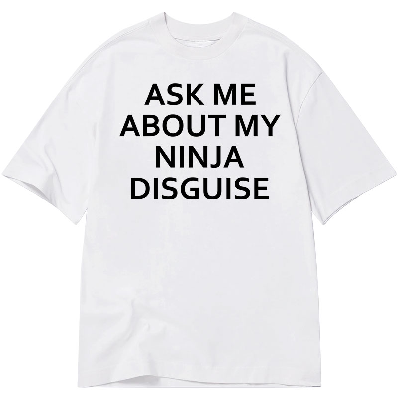 Tokyo-Tiger Ask Me About My Ninja Disguise Classic Flip T-Shirt