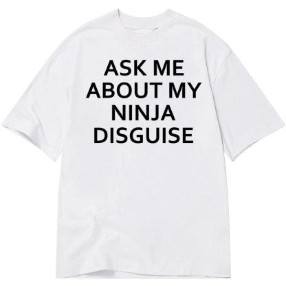 Tokyo-Tiger Ask Me About My Ninja Disguise Classic Flip T-Shirt