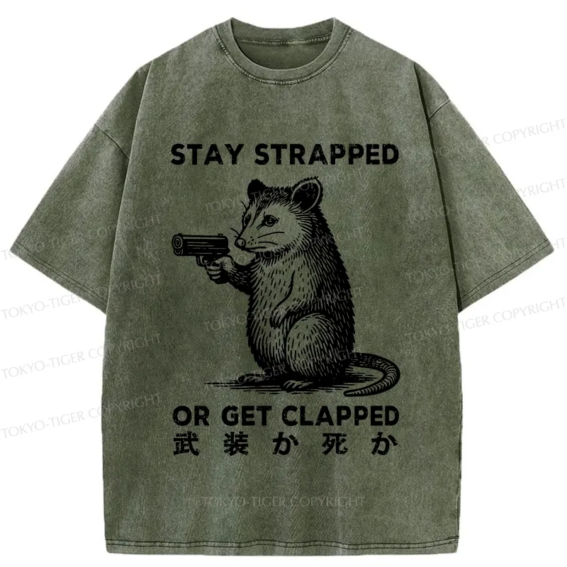 Tokyo-Tiger Stay Strapped Or Get Clapped Washed T-Shirt