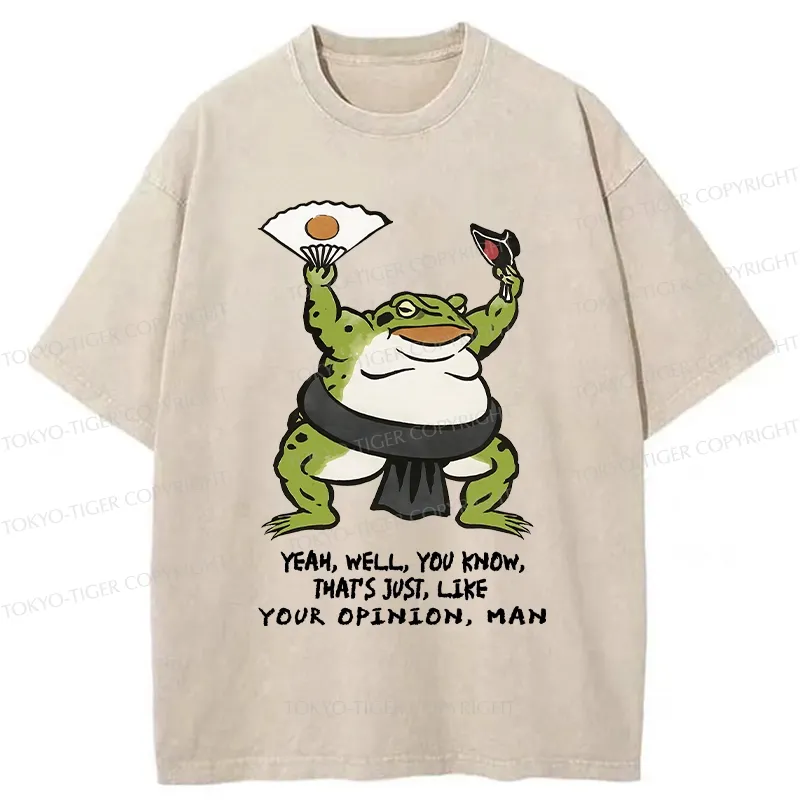 Tokyo-Tiger That's Just Like Your Opinion Funny Washed T-Shirt