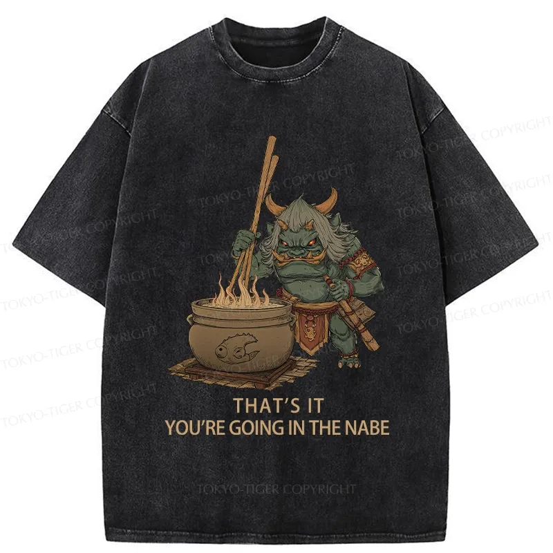 Tokyo-Tiger That's It You're Going In The Nabe Washed T-Shirt