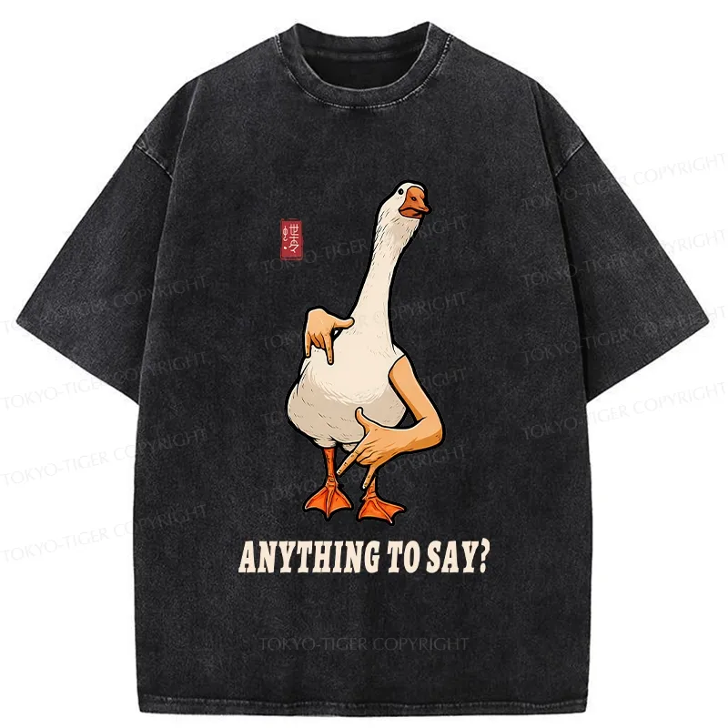 Tokyo-Tiger Funny Anything To Say Washed T-Shirt