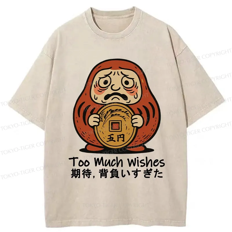 Tokyo-Tiger Funny Too Much Wishes Washed T-Shirt