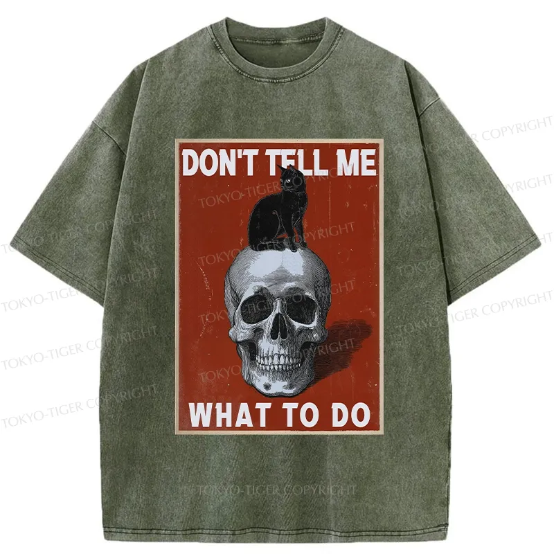 Tokyo-Tiger Don't Tell Me What To Do Washed T-Shirt