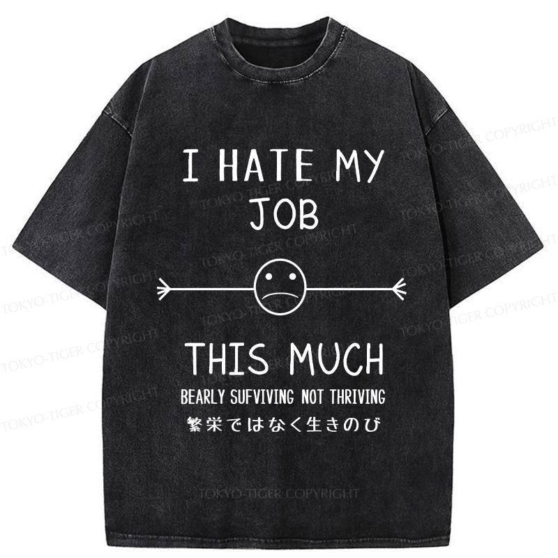 Tokyo-Tiger Funny I Hate My Job This Much Washed T-Shirt