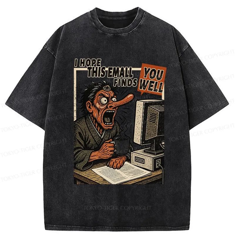 Tokyo-Tiger I Hope This Email Finds You Well Washed T-Shirt