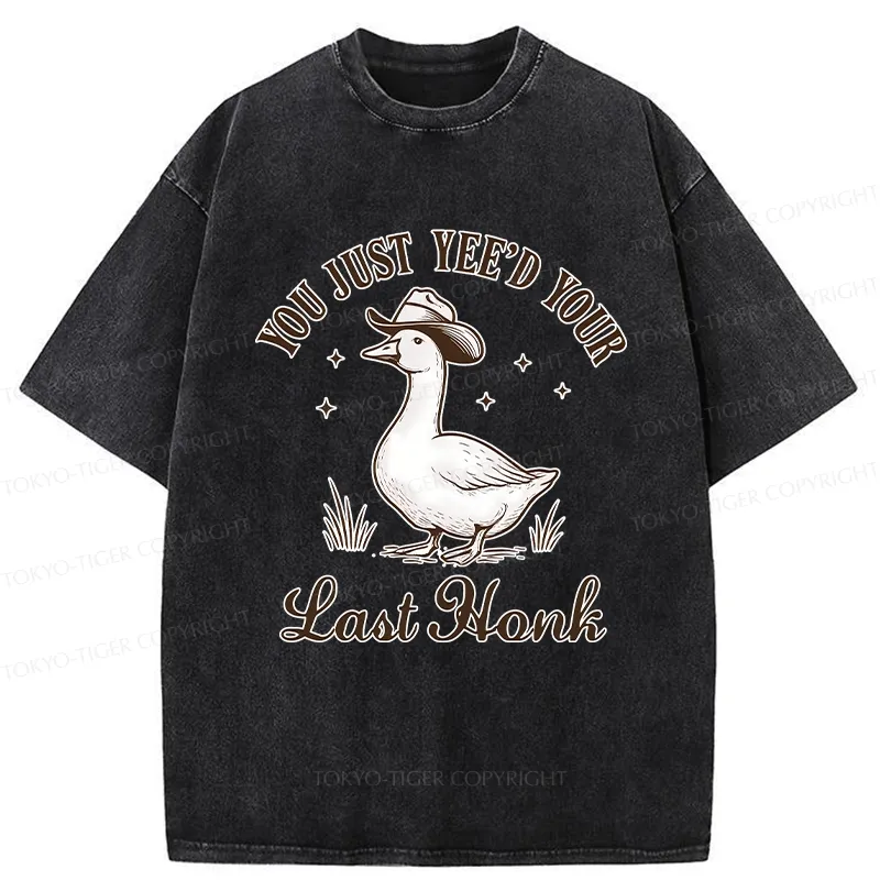 Tokyo-Tiger You Just Yee'd Your Last Honk Washed T-Shirt