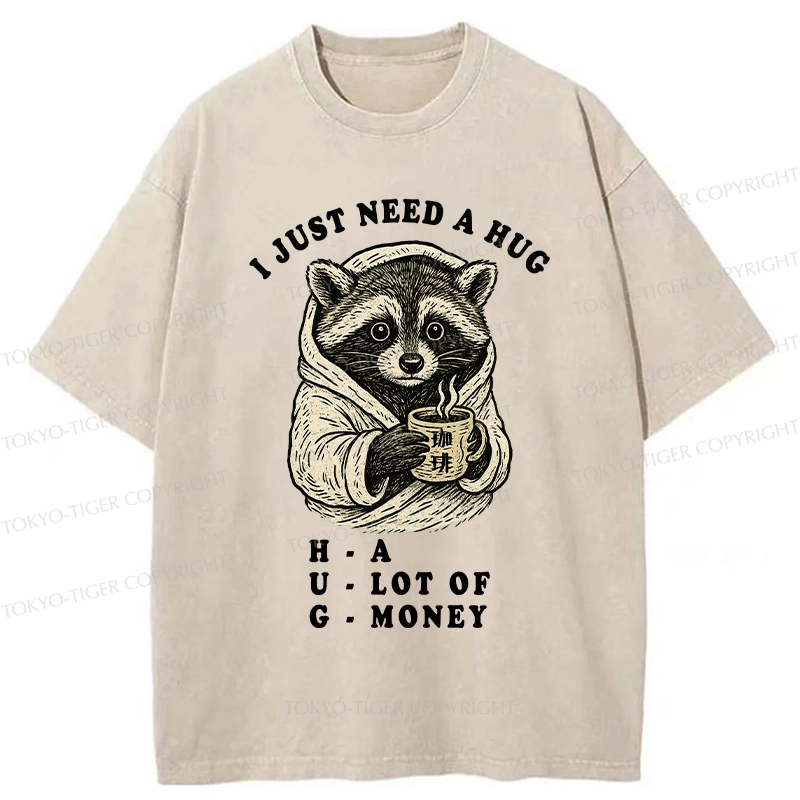 Tokyo-Tiger Funny I Just Need A Hug Washed T-Shirt