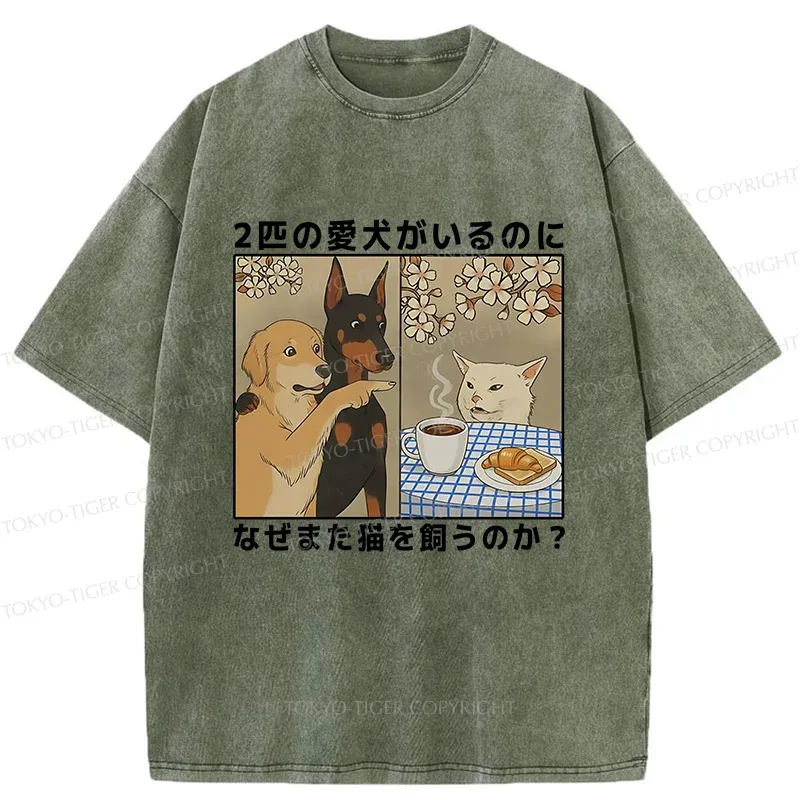 Tokyo-Tiger Why Get A Cat When You Already Have Two Dogs Washed T-Shirt Sale
