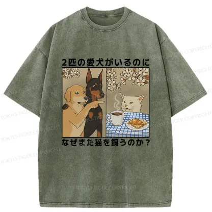Tokyo-Tiger Why Get A Cat When You Already Have Two Dogs Washed T-Shirt