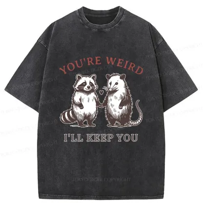 Tokyo-Tiger You're Weird I'll Keep You Washed T-Shirt