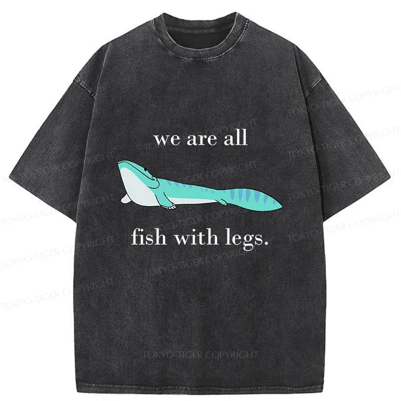 Tokyo-Tiger We Are All Fish With Legs Washed T-Shirt