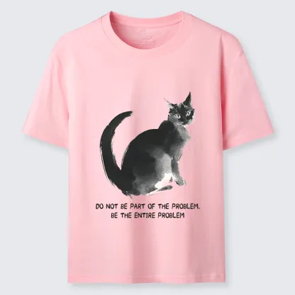 Tokyo-Tiger Funny Cat Be The Entire Problem Classic T-Shirt