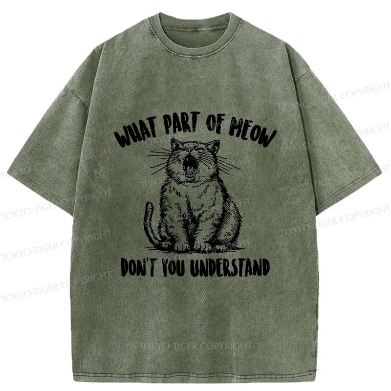 Tokyo-Tiger What Part Of MEOW Dont You Understand Washed T-Shirt