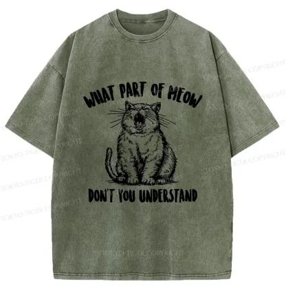 Tokyo-Tiger What Part Of MEOW Dont You Understand Washed T-Shirt