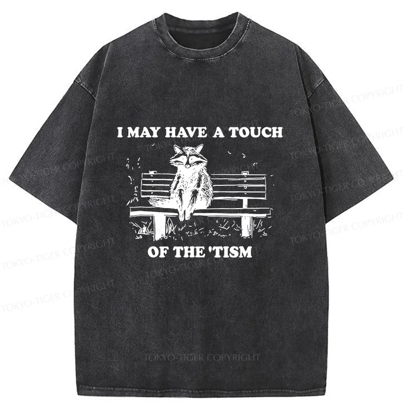 Tokyo-Tiger I May Have A Touch Of The Tism Washed T-Shirt