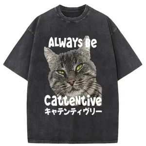 Image of Tokyo-Tiger Always Be Cattentive Funny Washed T-Shirt