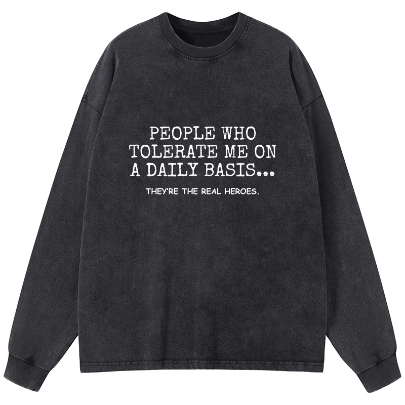 Tokyo-Tiger Anyone Who Puts Up With Me Is A Hero Washed Long Sleeve T-Shirt