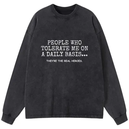 Tokyo-Tiger Anyone Who Puts Up With Me Is A Hero Washed Long Sleeve T-Shirt