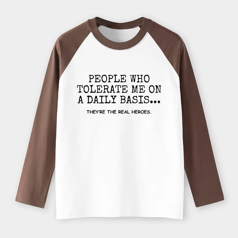 Tokyo-Tiger Anyone Who Puts Up With Me Is A Hero Raglan Long Sleeve T-shirt