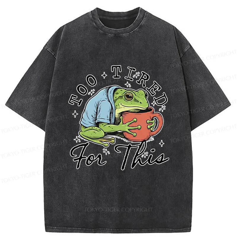Tokyo-Tiger Frog Is Too Tired And Needs Coffee Washed T-Shirt
